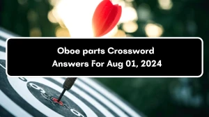 Oboe parts Crossword Clue Answers on August 01, 2024