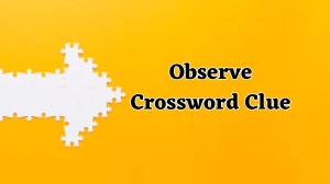 Daily Commuter Observe Crossword Clue 6 Letters Puzzle Answer from August 06, 2024