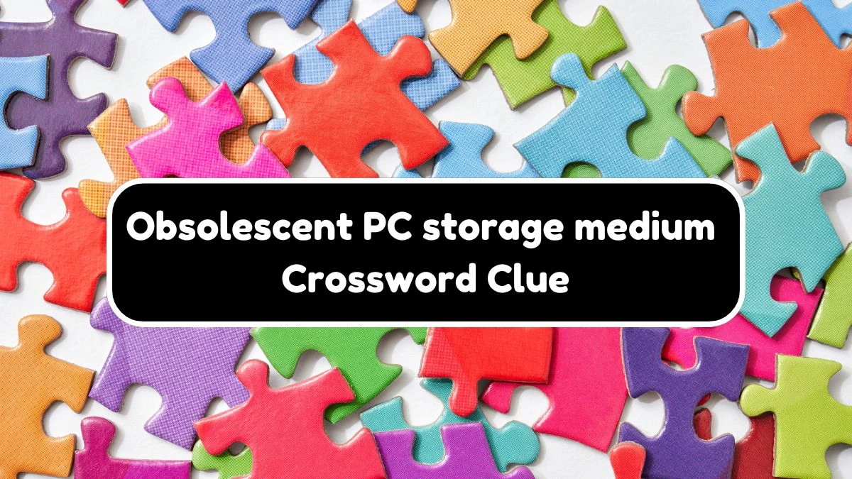 NYT Obsolescent PC storage medium Crossword Clue Puzzle Answer from August 06, 2024