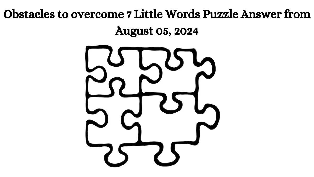 Obstacles to overcome 7 Little Words Puzzle Answer from August 05, 2024