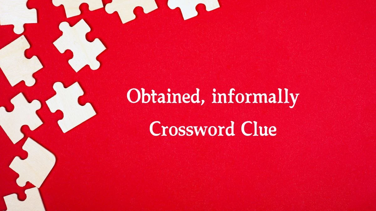 NYT Obtained, informally (7) Crossword Clue Puzzle Answer from August 14, 2024