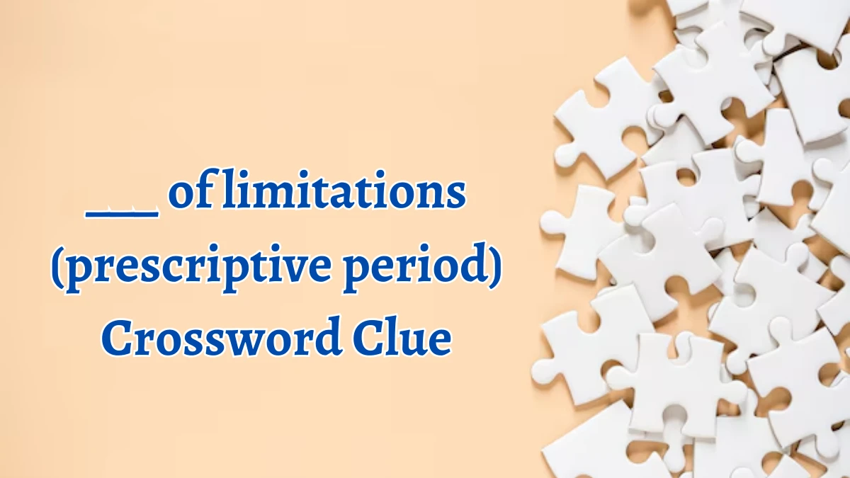 ___ of limitations (prescriptive period) Daily Themed Crossword Clue Puzzle Answer from August 15, 2024