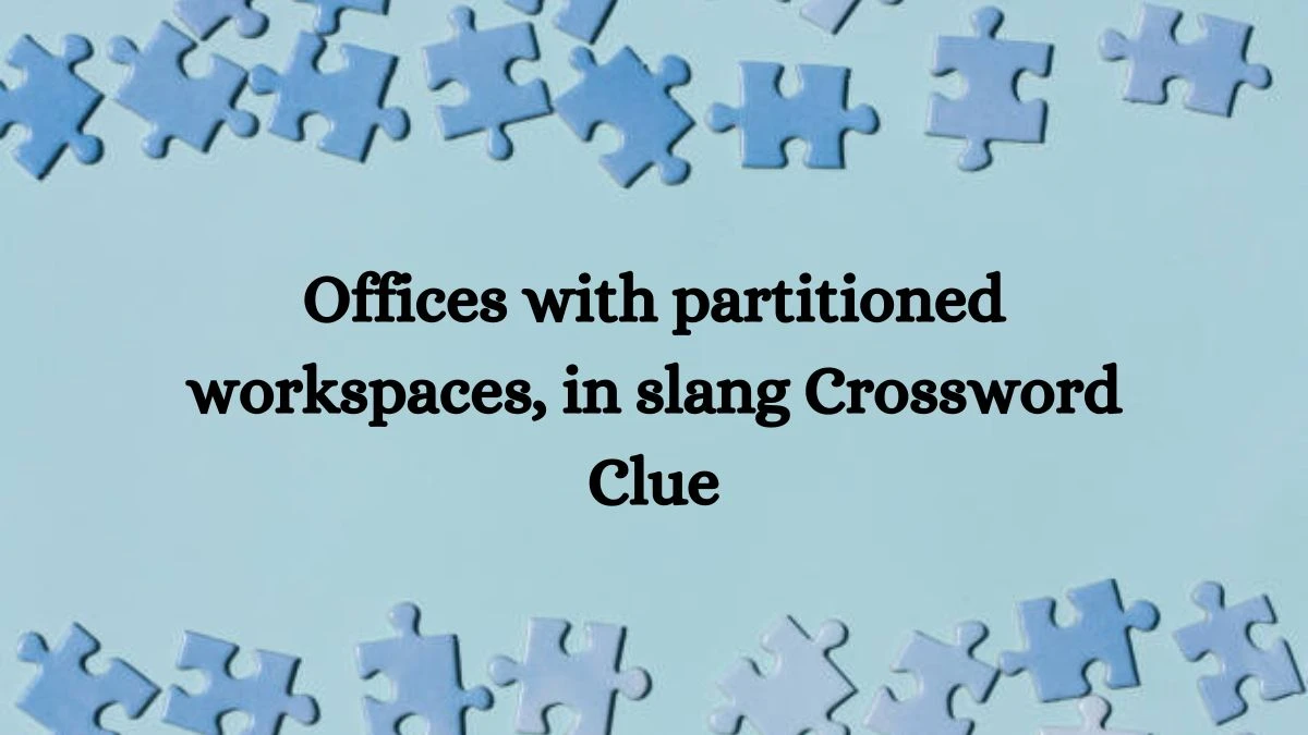 NYT Offices with partitioned workspaces, in slang Crossword Clue Puzzle Answer from August 20, 2024