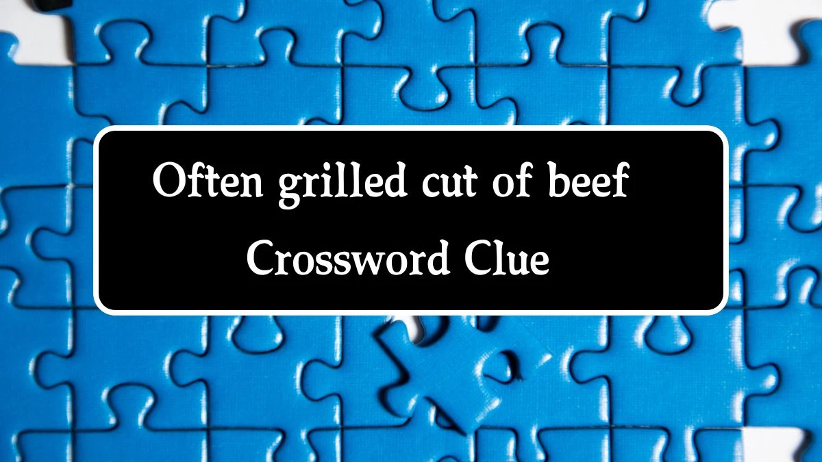 Often grilled cut of beef Daily Themed Crossword Clue Puzzle Answer from August 10, 2024