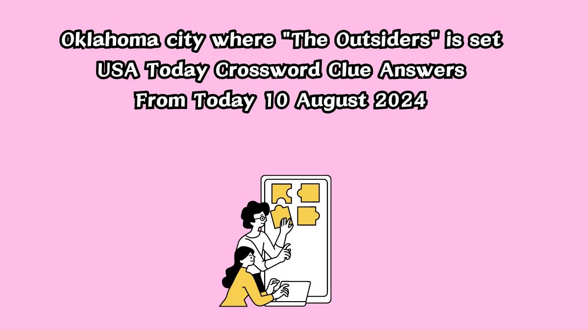 USA Today Oklahoma city where The Outsiders is set Crossword Clue Puzzle Answer from August 10, 2024