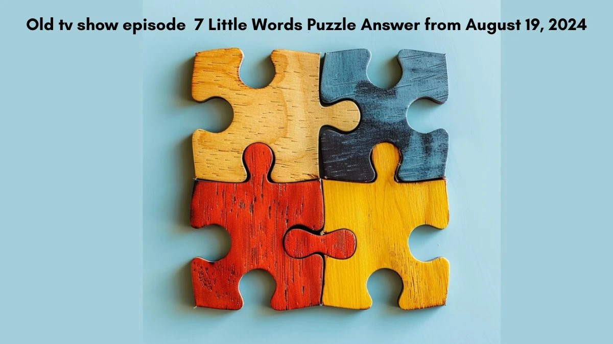 Old tv show episode 7 Little Words Puzzle Answer from August 19, 2024