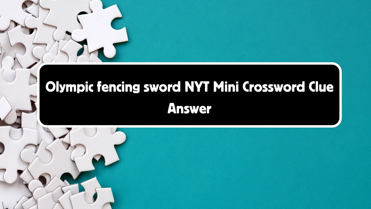 Olympic fencing sword NYT Crossword Clue