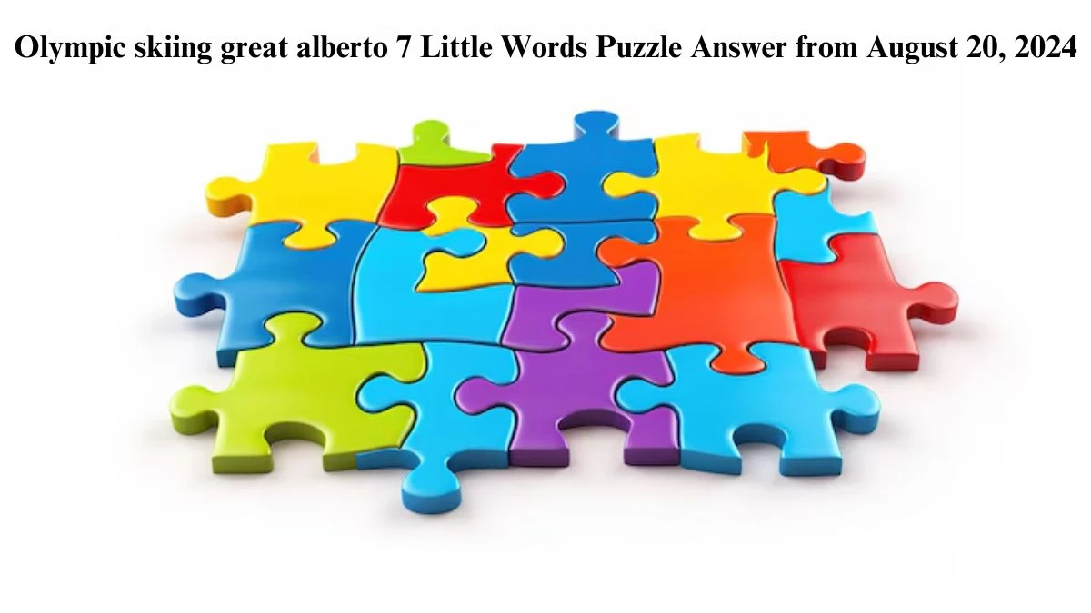 Olympic skiing great alberto 7 Little Words Puzzle Answers from August 20, 2024