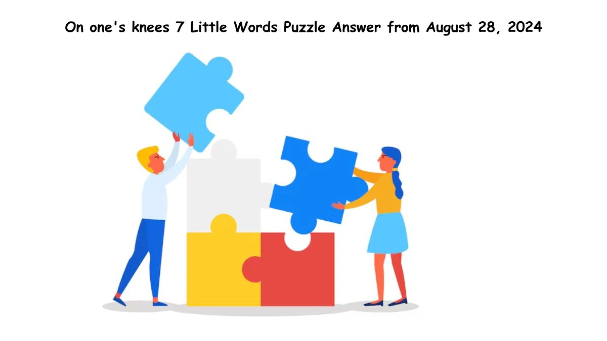 On one's knees 7 Little Words Puzzle Answer from August 28, 2024