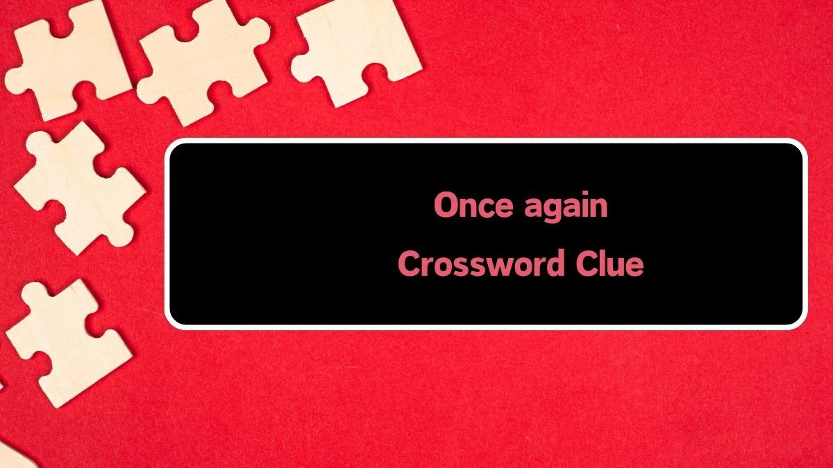 Once again Puzzle Page Crossword Clue Answer from August 10, 2024