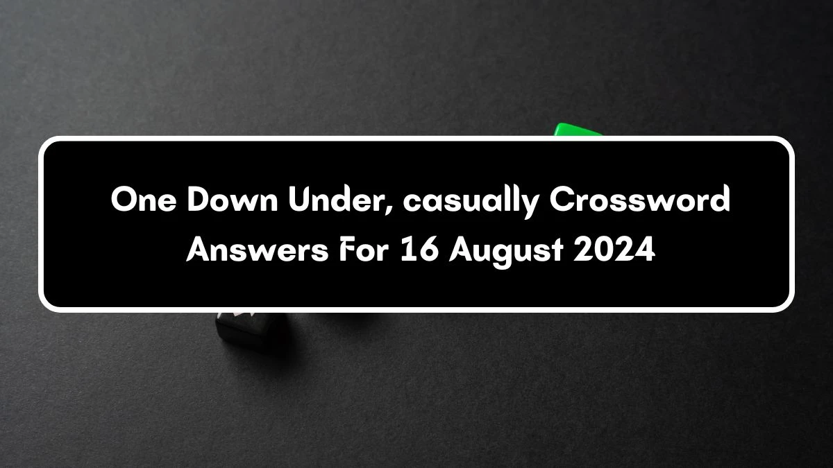 LA Times One Down Under, casually Crossword Clue Puzzle Answer from August 16, 2024