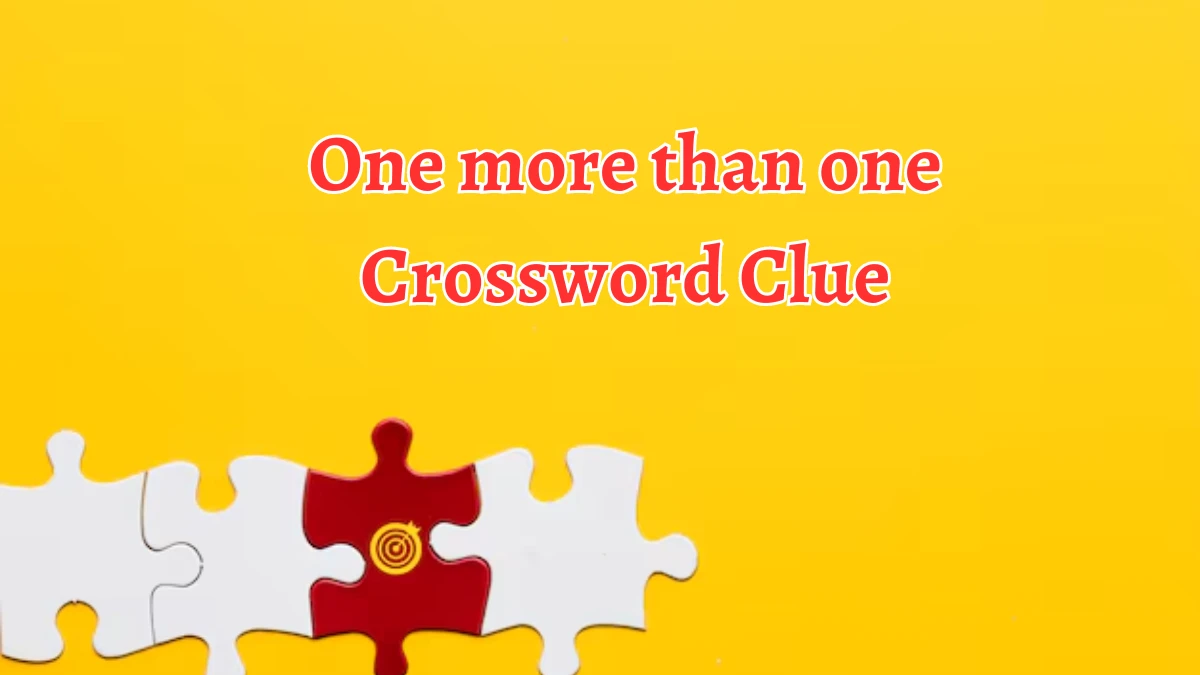 One more than one Daily Themed Crossword Clue Puzzle Answer from August 22, 2024