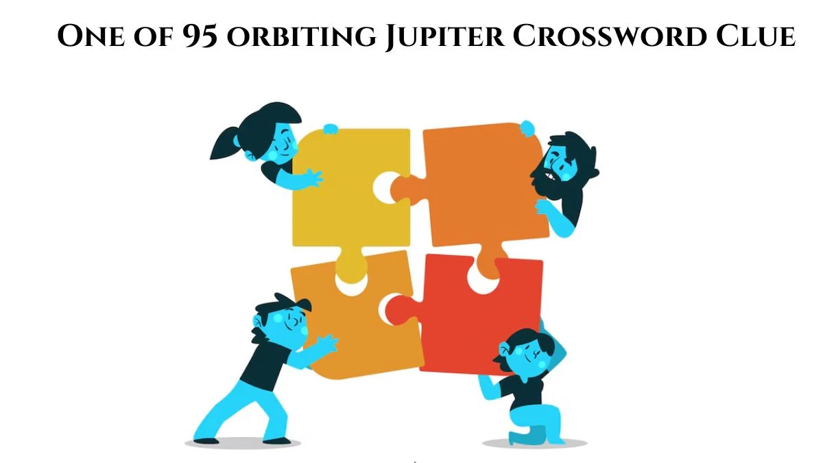 USA Today One of 95 orbiting Jupiter Crossword Clue Puzzle Answer from August 03, 2024