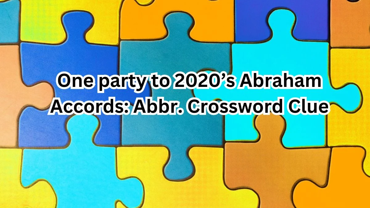 One party to 2020’s Abraham Accords: Abbr. NYT Crossword Clue Puzzle Answer from August 31, 2024