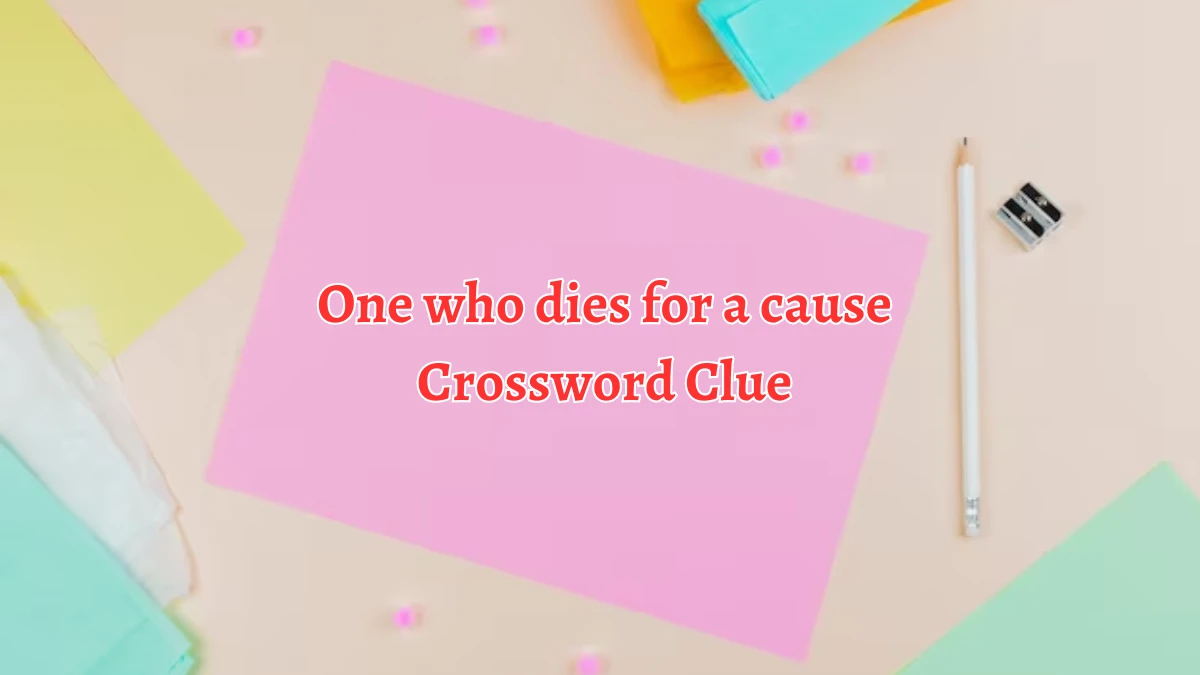 One who dies for a cause NYT Crossword Clue Puzzle Answer on August 13, 2024