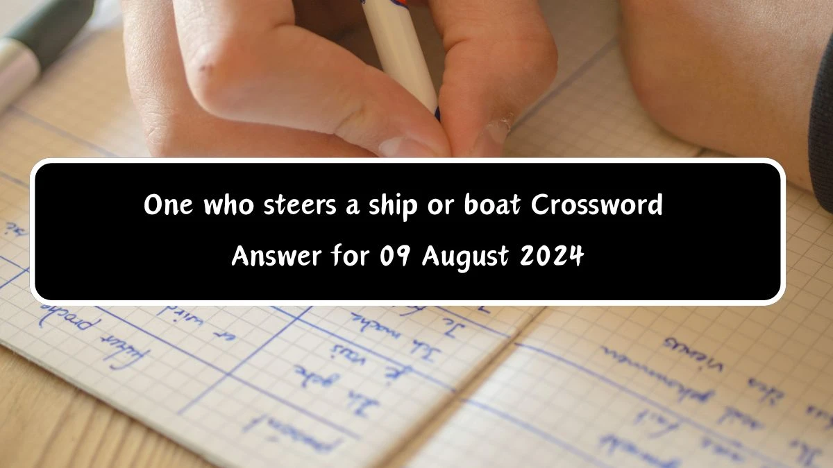 One who steers a ship or boat Crossword Clue Puzzle Answer from August 09, 2024