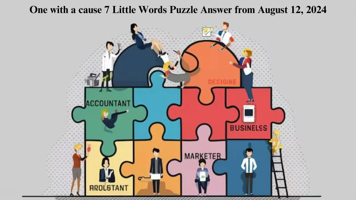 One with a cause 7 Little Words Puzzle Answer from August 12, 2024