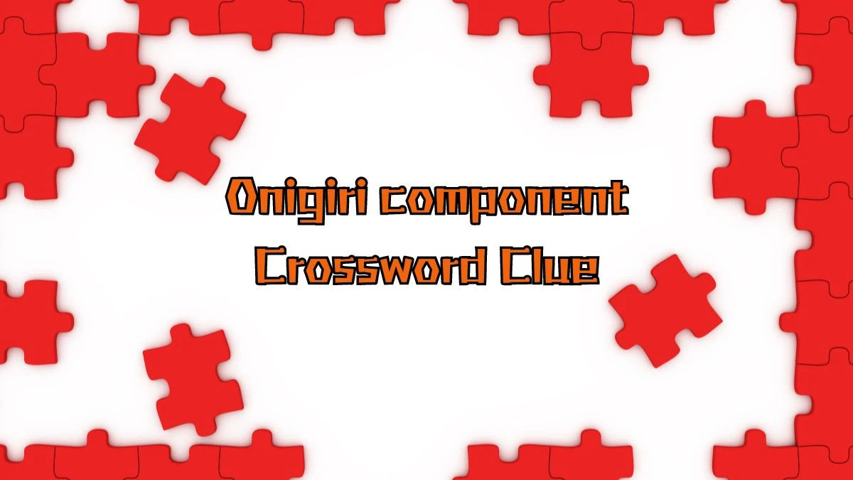 LA Times Onigiri component Crossword Clue Puzzle Answer from August 16, 2024