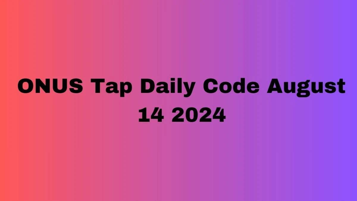 ONUS Tap Daily Code August 14 2024