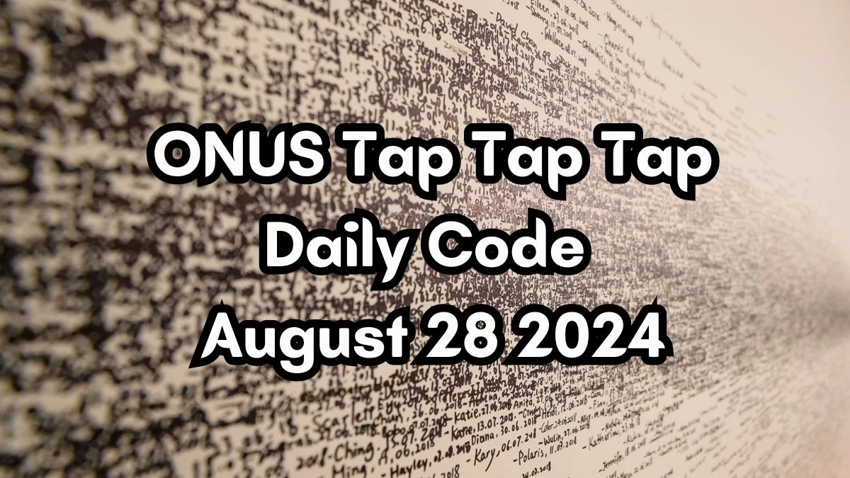 ONUS Tap Tap Tap Daily Code August 28 2024