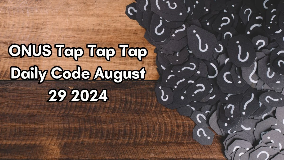 ONUS Tap Tap Tap Daily Code August 29 2024