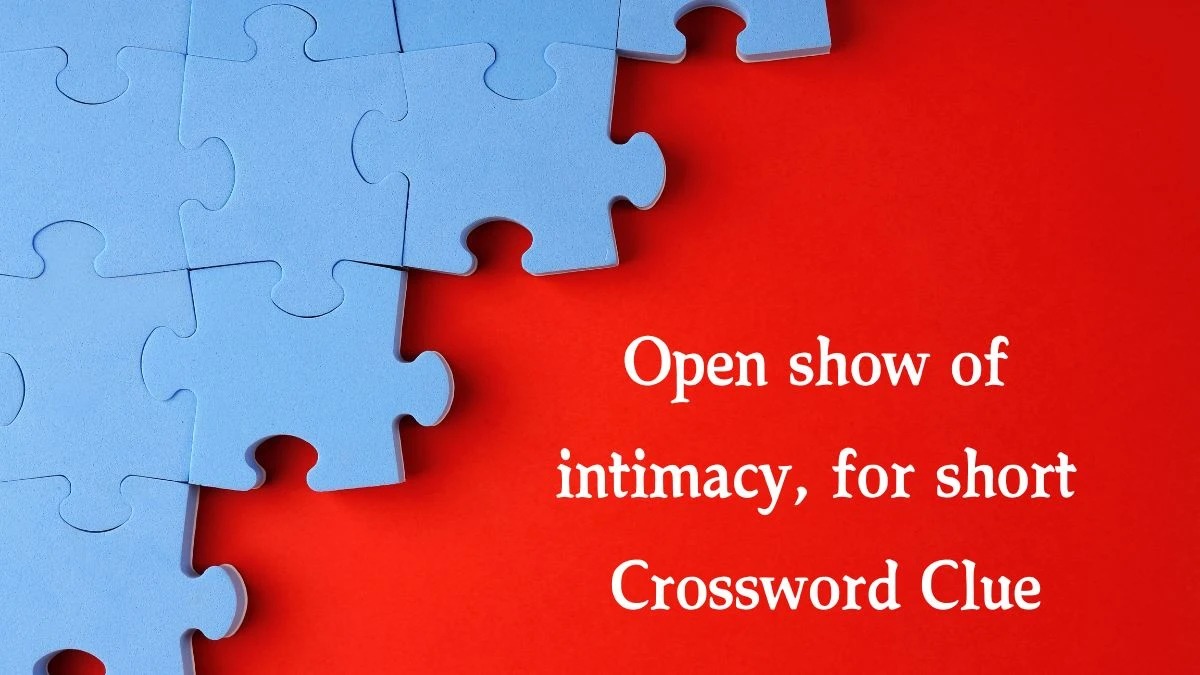 Open show of intimacy, for short NYT Crossword Clue Puzzle Answer from August 01, 2024