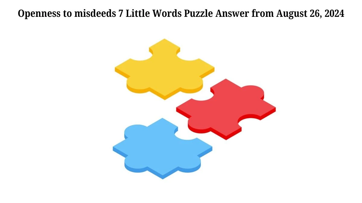 Openness to misdeeds 7 Little Words Puzzle Answer from August 26, 2024