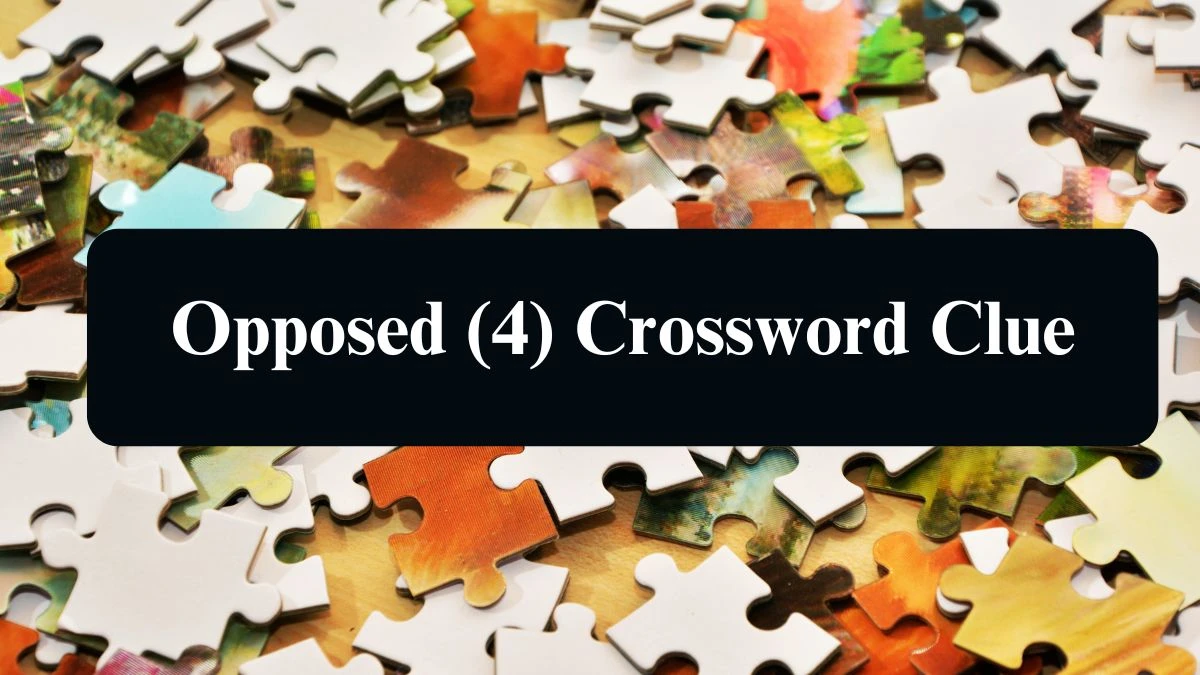 Opposed (4) 4 Letters Crossword Clue Puzzle Answer from August 09, 2024