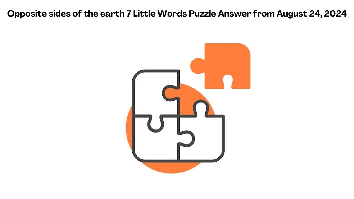 Opposite sides of the earth 7 Little Words Puzzle Answer from August 24, 2024