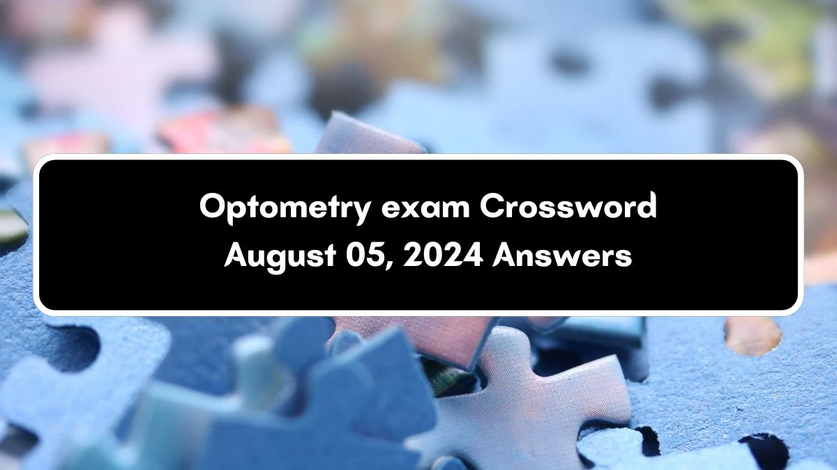 LA Times Optometry exam Crossword Clue Puzzle Answer from August 05, 2024