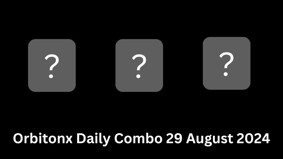 Orbitonx Daily Combo 29 August 2024