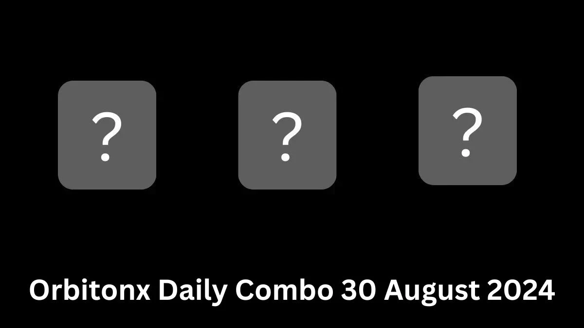 Orbitonx Daily Combo 30 August 2024