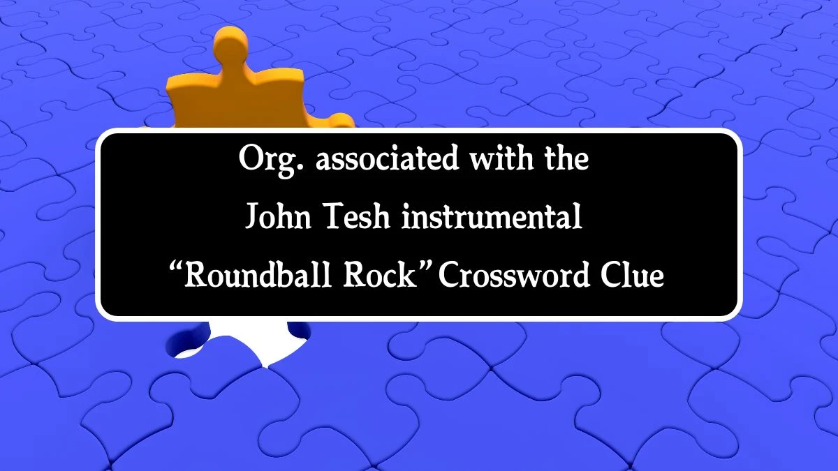 NYT Org. associated with the John Tesh instrumental “Roundball Rock” (3) Crossword Clue Puzzle Answer from August 20, 2024