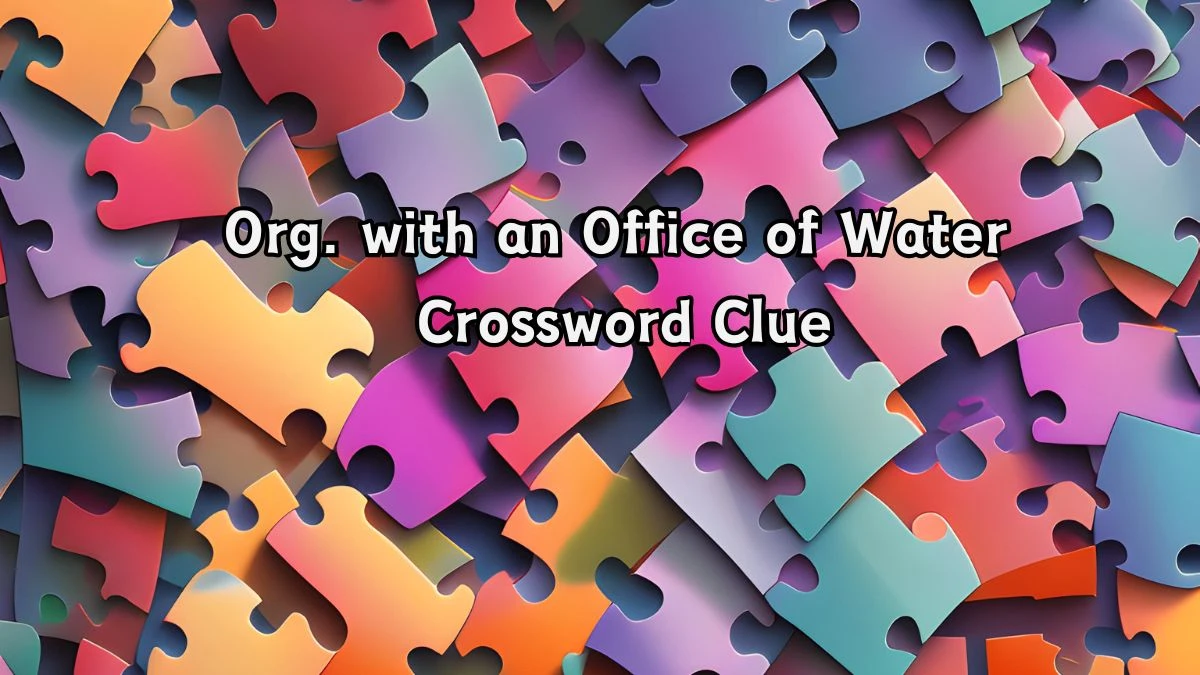 USA Today Org. with an Office of Water Crossword Clue Puzzle Answer from August 19, 2024