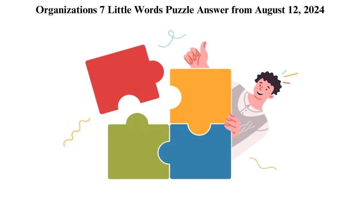 Organizations 7 Little Words Puzzle Answer from August 12, 2024