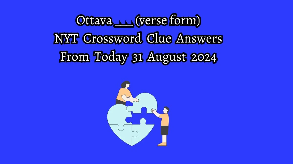 Ottava ___ (verse form) NYT Crossword Clue Puzzle Answer from August 31, 2024