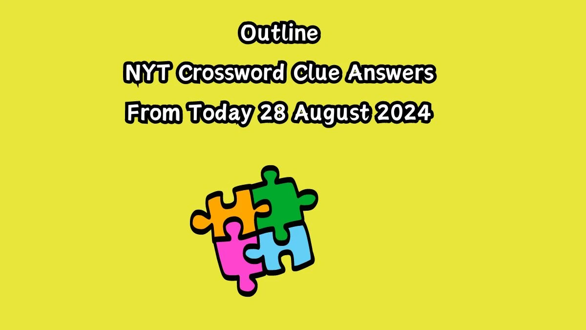 Outline NYT Crossword Clue Puzzle Answer from August 28, 2024