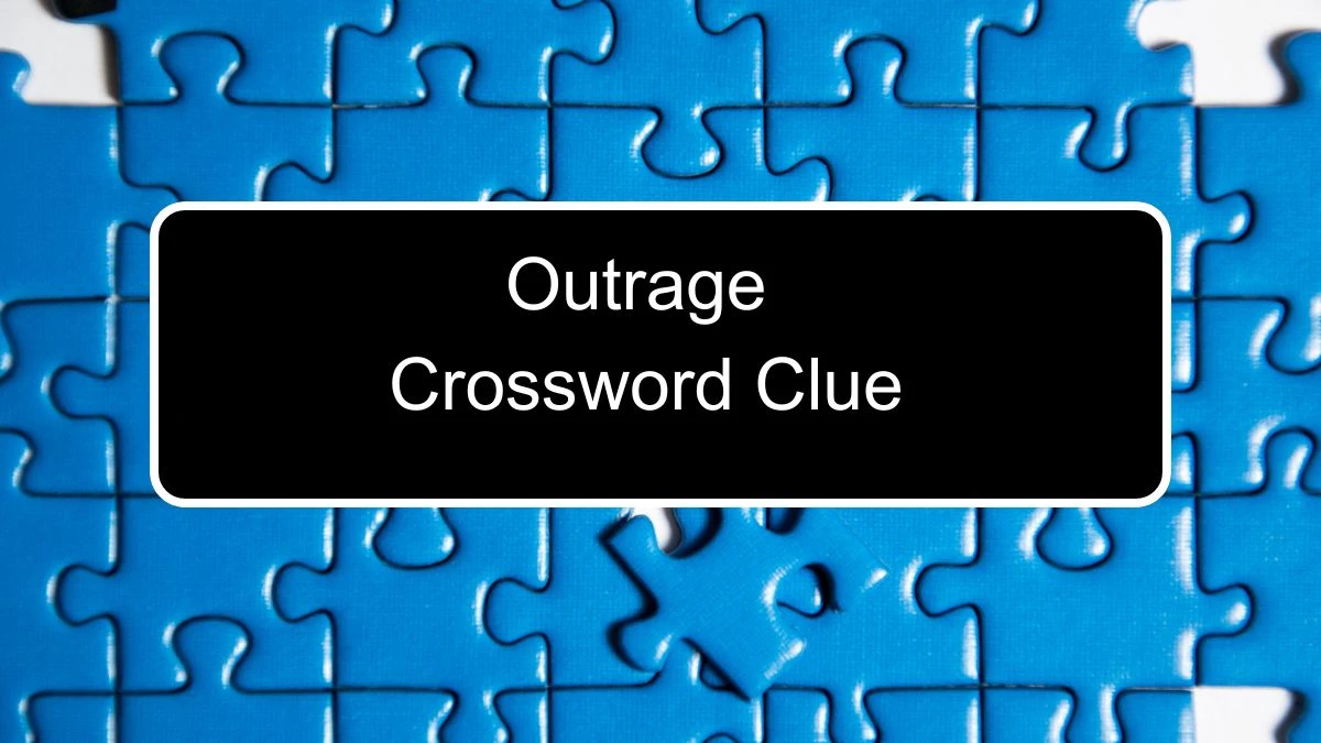 Outrage Crossword Clue Puzzle Answer from August 14, 2024