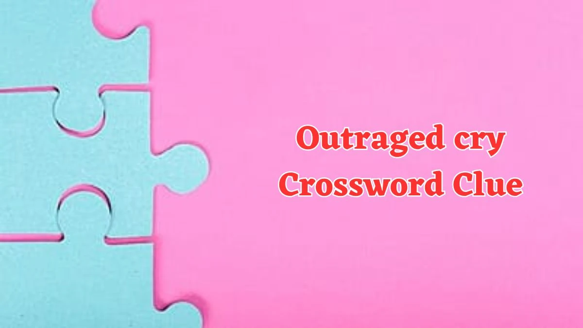 LA Times Outraged cry Crossword Clue Puzzle Answer from August 02, 2024