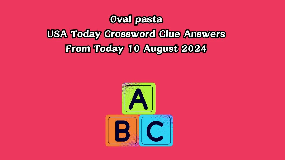 USA Today Oval pasta Crossword Clue Puzzle Answer from August 10, 2024