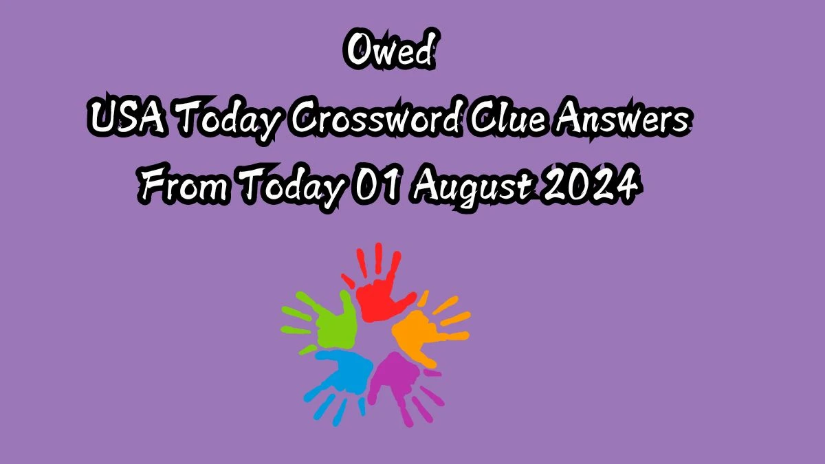 USA Today Owed Crossword Clue Puzzle Answer from August 01, 2024