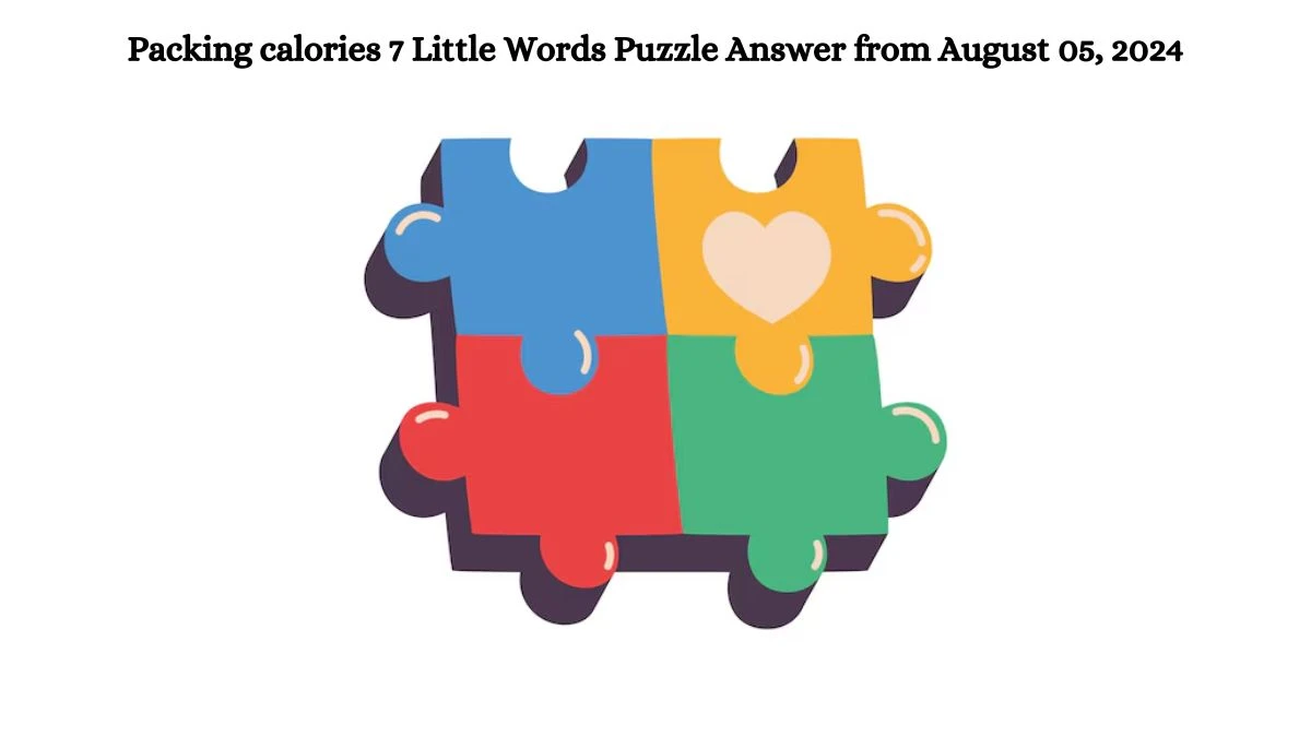 Packing calories 7 Little Words Puzzle Answer from August 05, 2024