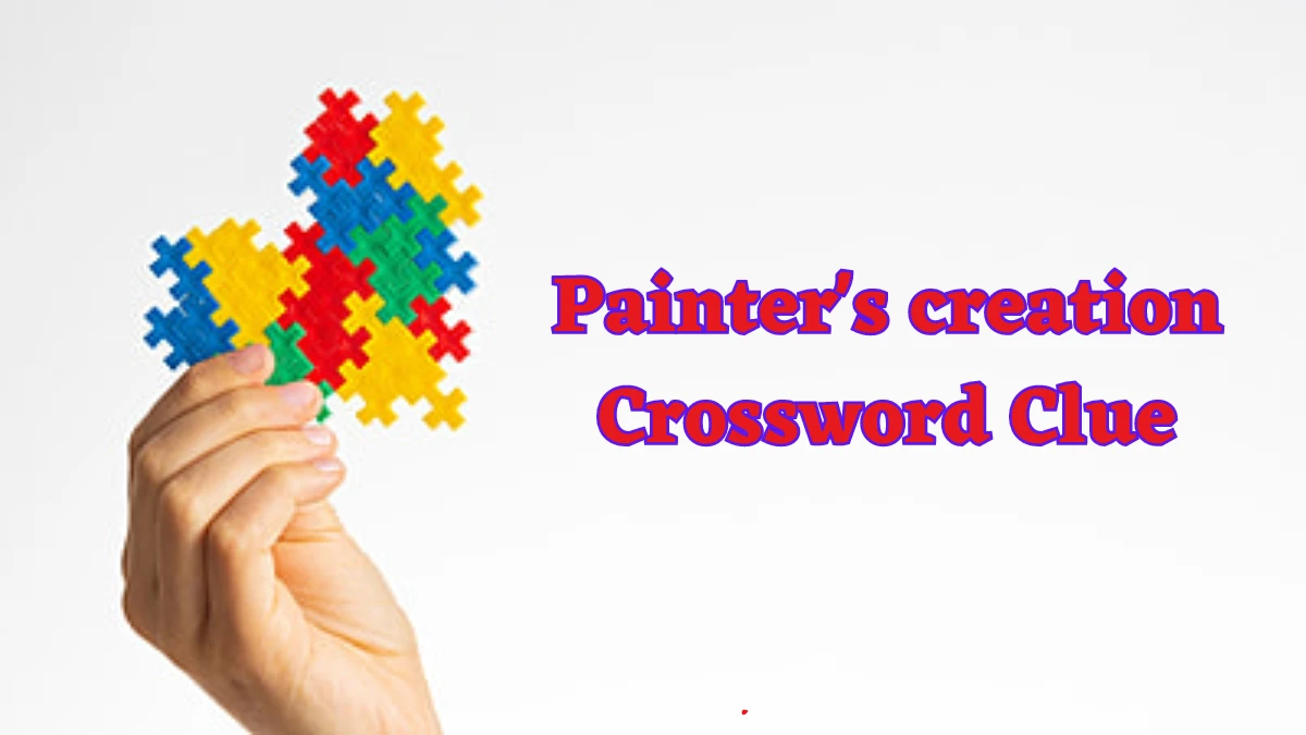 Painter's creation Crossword Clue Daily Themed 3 Letters Puzzle Answer from August 18, 2024