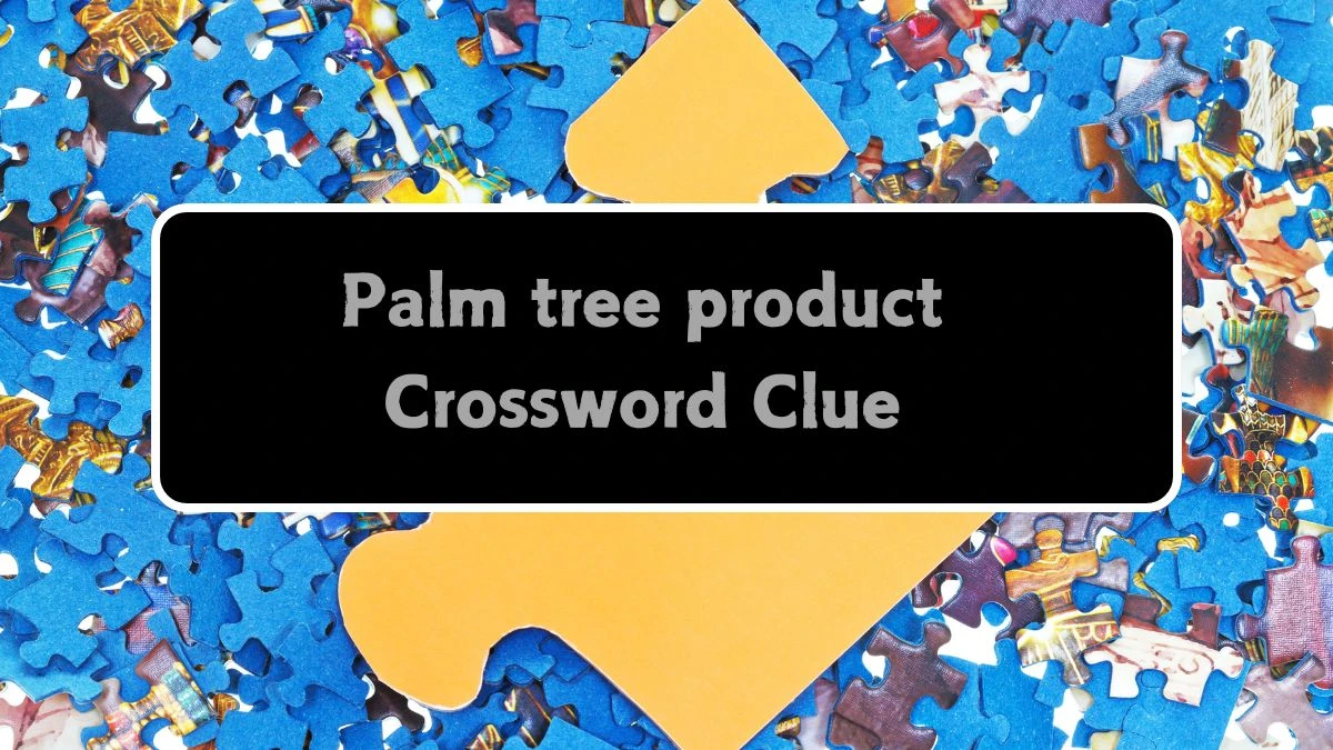Irish Daily Mail Quick Palm tree product 7 Letters Crossword Clue