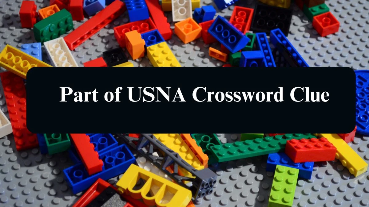 LA Times Part of USNA Crossword Clue Answers with 6 Letters from August 15, 2024