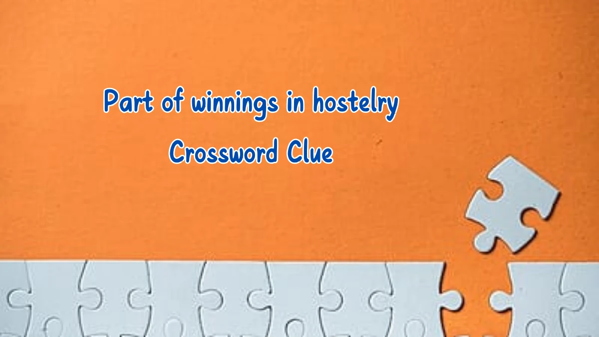 Part of winnings in hostelry Crossword Clue Answers on August 09, 2024