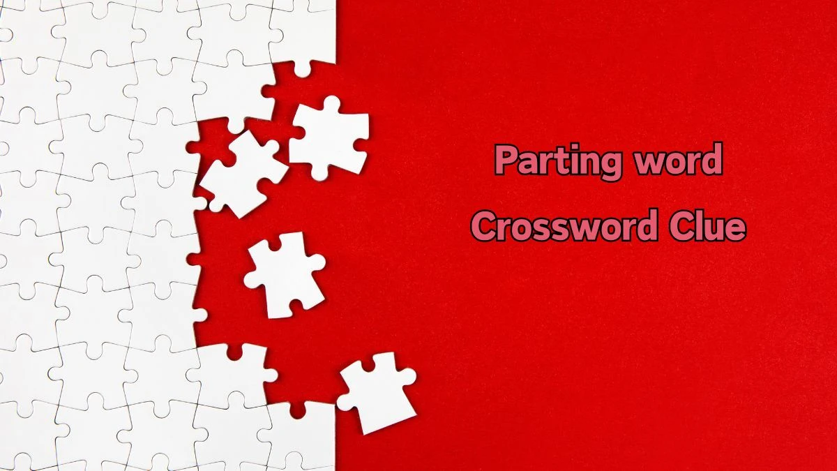 LA Times Parting word Crossword Clue Answers with 11 Letters from August 10, 2024