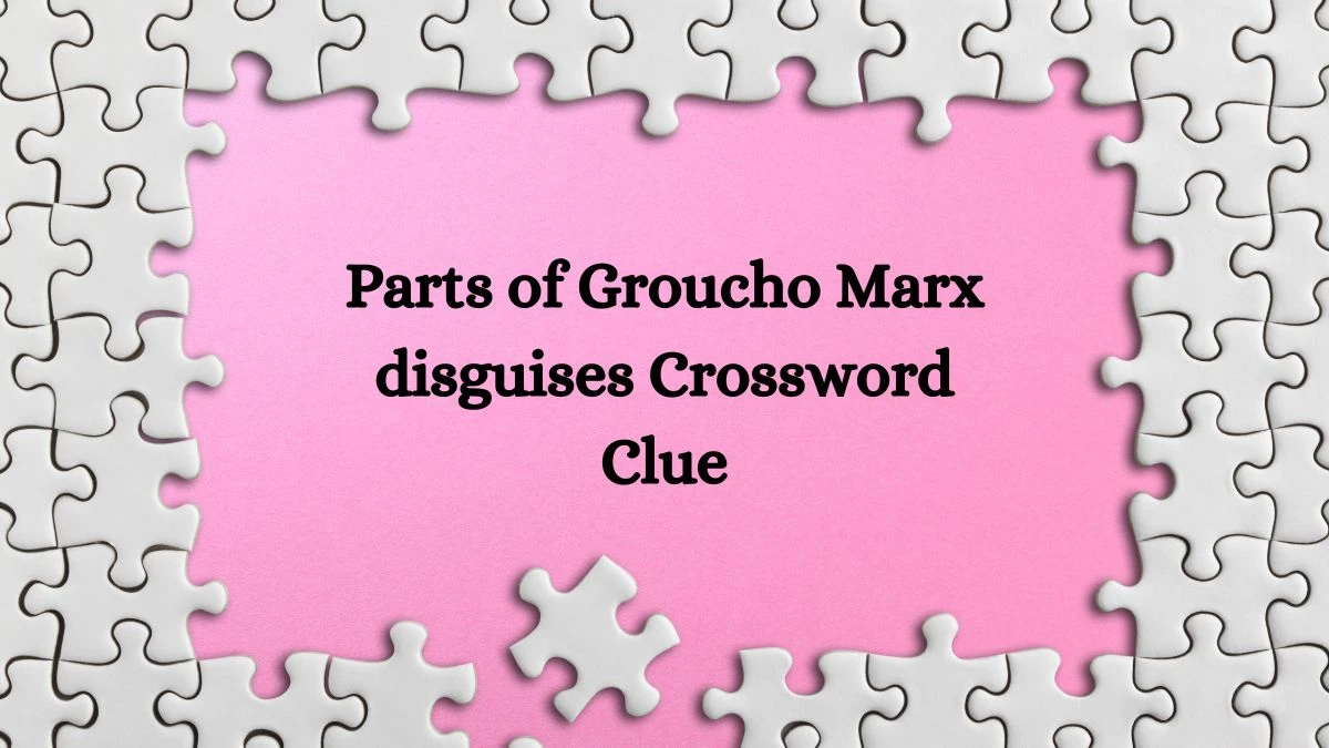 LA Times Parts of Groucho Marx disguises Crossword Clue Puzzle Answer from August 19, 2024