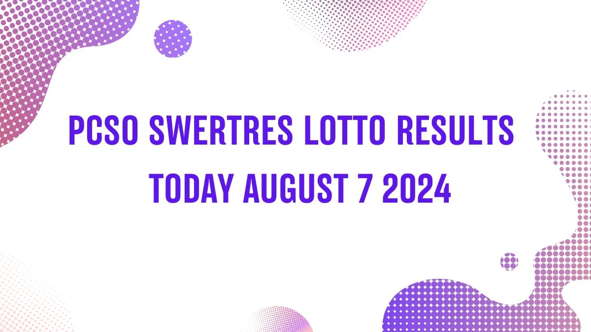 PCSO Swertres Lotto Results Today August 7 2024