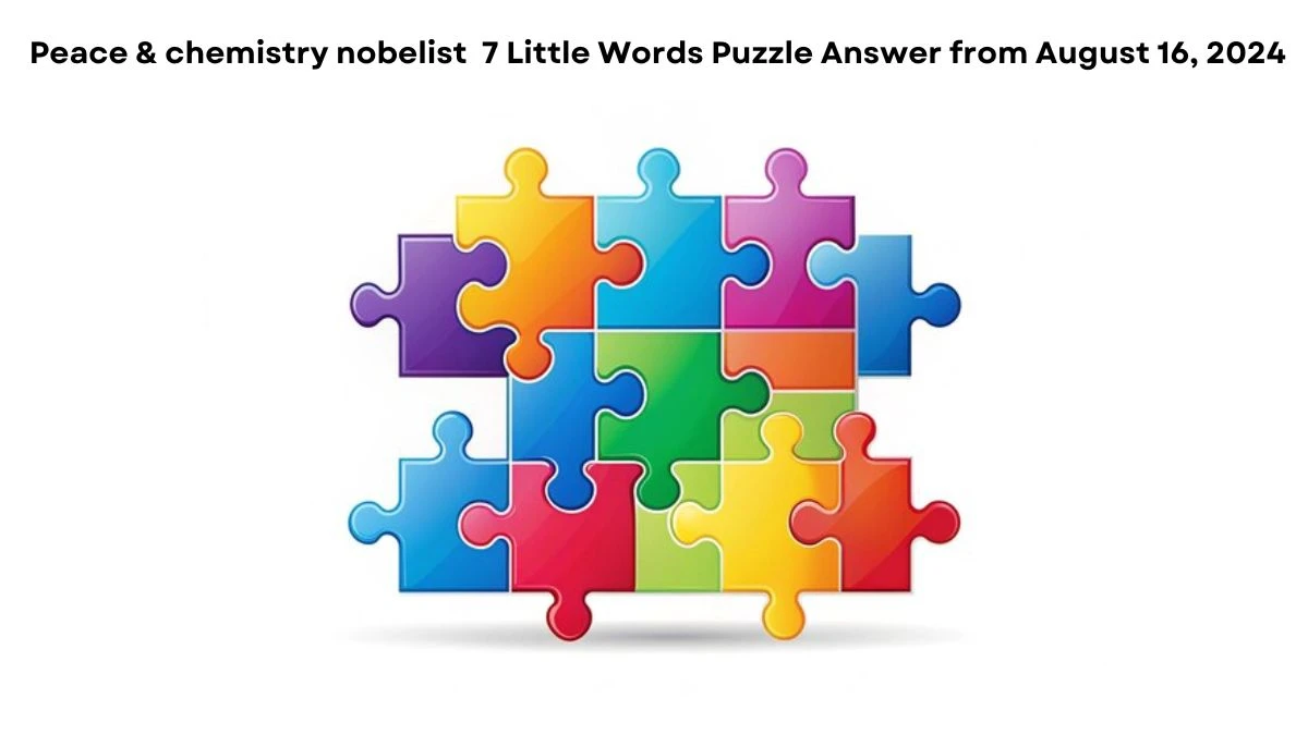 Peace & chemistry nobelist 7 Little Words Puzzle Answer from August 16, 2024